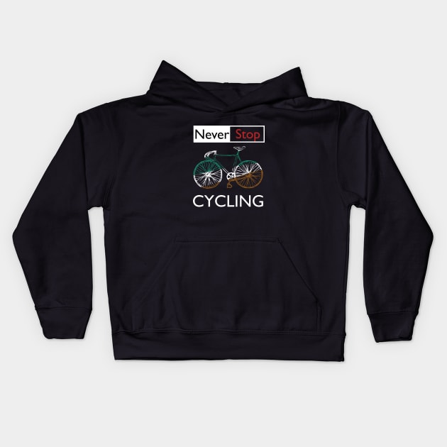 never stop cycling Kids Hoodie by Ojoy